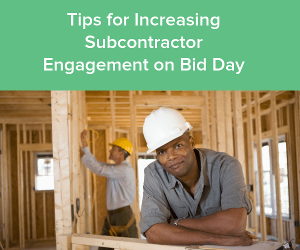 Tips for Increasing Subcontractor Engagement on Bid Day