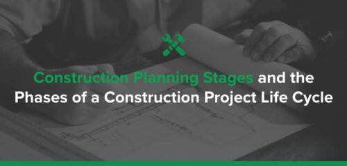 Construction Planning Stages and the Phases of a Construction Project Life Cycle